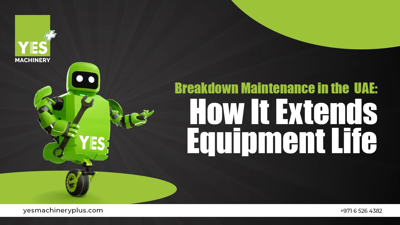 breakdown-maintenance-in-uae-how-it-extends-equipment-life
